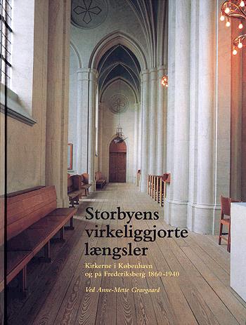 Storbyens virkeliggjorte længsler : kirkerne i København og på Frederiksberg 1860-1940
