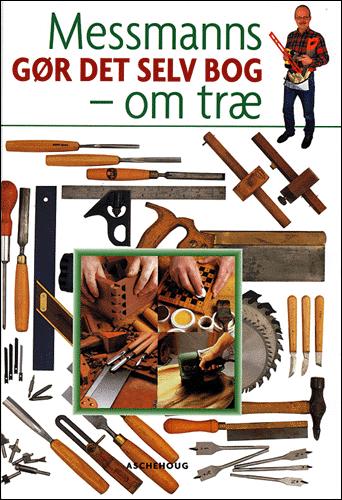 Messmanns gør det selv bog om træ : dansk oversættelse: René Lauritsen