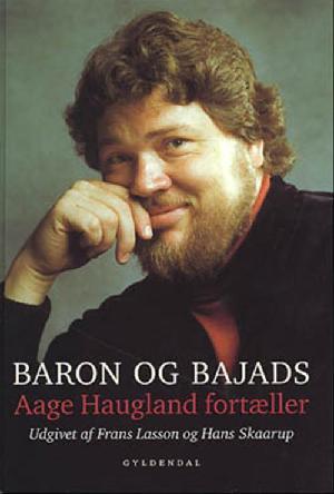 Baron og bajads : Aage Haugland fortæller