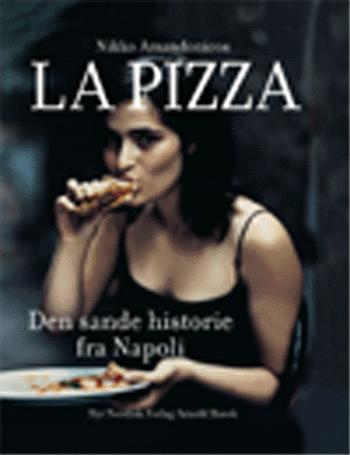 La pizza : den sande historie fra Napoli