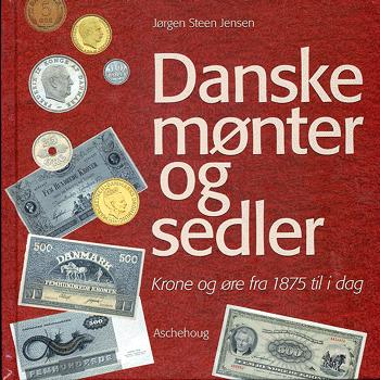 Danske mønter og sedler : krone og øre fra 1875 til i dag