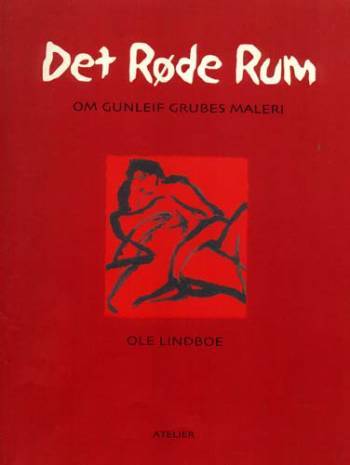 Det røde rum : om Gunleif Grubes maleri