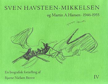 Sven Havsteen-Mikkelsen : en biografisk fortælling. Bind 4 : 1946-1955 : Sven Havsteen-Mikkelsen og Martin A. Hansen