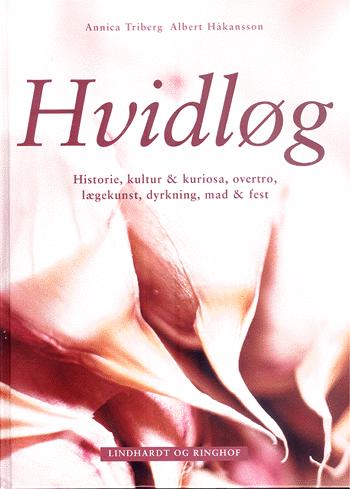 Hvidløg : historie, kultur & kuriosa, overtro, lægekunst, dyrkning, mad og fest