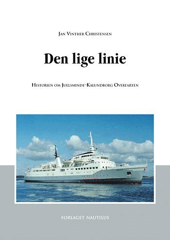 Den lige linie : historien om Juelsminde-Kalundborg overfarten