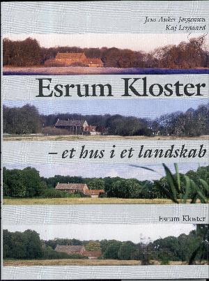 Esrum Kloster : et hus i et landskab
