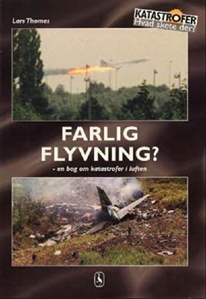 Farlig flyvning? : en bog om katastrofer i luften