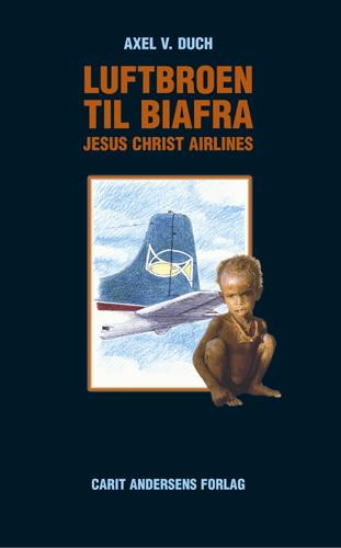 Luftbroen til Biafra : Jesus Christ Airlines