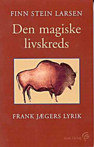 Den magiske livskreds : Frank Jægers lyrik