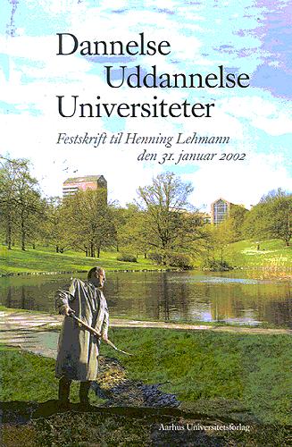 Dannelse, uddannelse, universiteter : festskrift til Henning Lehmann den 31. januar 2002