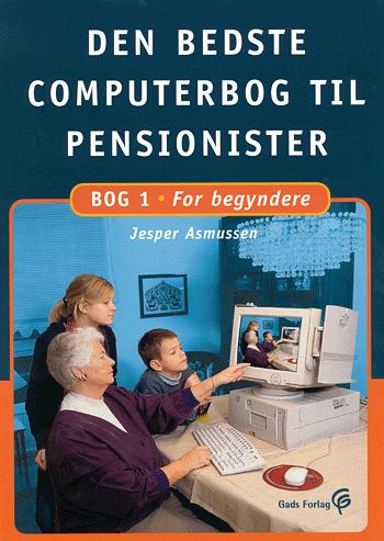 Den bedste computerbog til pensionister. Bog 1 : For begyndere