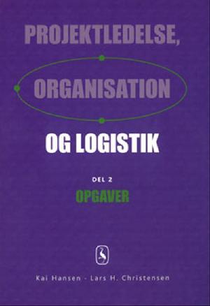 Projektledelse, organisation og logistik -- Opgaver. Del 2