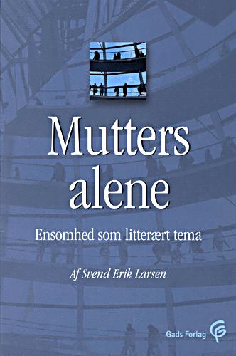 Mutters alene : ensomhed som litterært tema