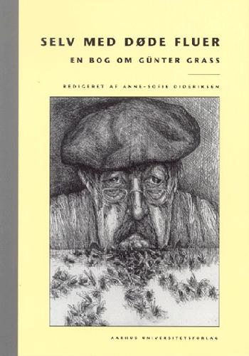 Selv med døde fluer : en bog om Günter Grass