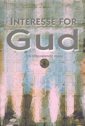 Interesse for Gud : ni tidssvarende essay