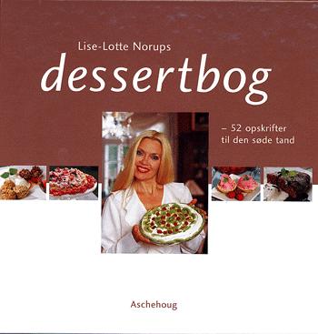 Lise-Lotte Norups dessertbog : 52 opskrifter til den søde tand