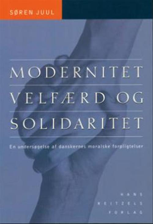 Modernitet, velfærd og solidaritet : en undersøgelse af danskernes moralske forpligtelser