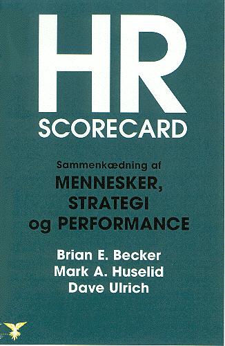 HR scorecard : sammenkædning af medarbejdere, strategi og performance