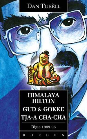 Himalaya Hilton: Gud & Gokke: Tja-a cha-cha : digte 1989-1993