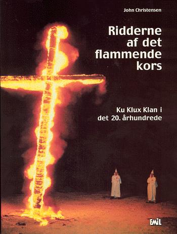 Ridderne af det flammende kors : Ku Klux Klan i det 20. århundrede