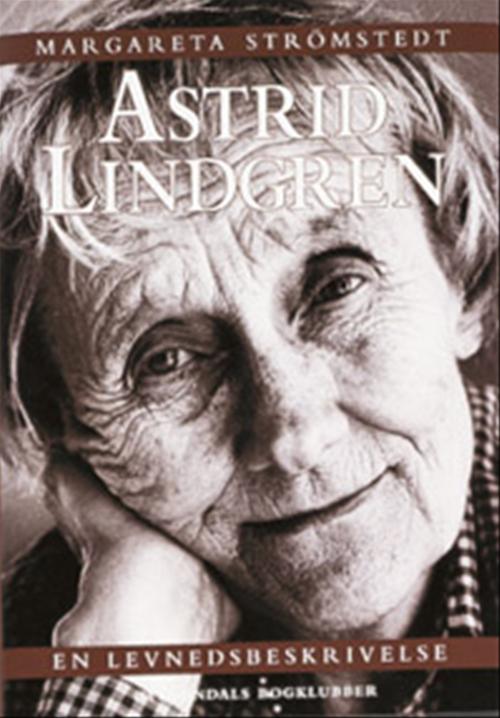 Astrid Lindgren : en levnedsbeskrivelse