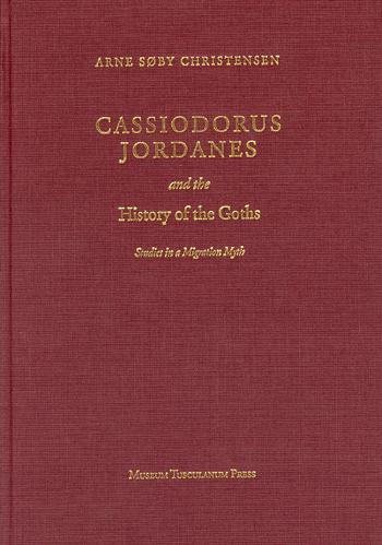 Cassiodorus, Jordanes and the history of the Goths : studies in a migration myth