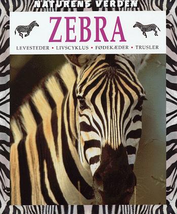 Zebra : levesteder, livscyklus, fødekæder, trusler