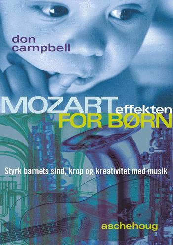Mozart effekten for børn : styrk barnets sind, krop og kreativitet med musik