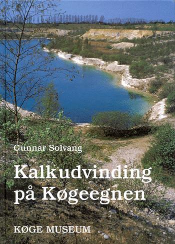 Kalkudvinding på Køgeegnen : en kulturhistorisk skildring af egnens kalkværksindustri og dens kalkværksarbejdere
