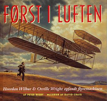 Først i luften : hvordan Wilbur & Orville Wright opfandt flyvemaskinen