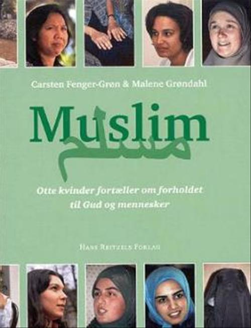 Muslim : otte kvinder fortæller om forholdet til Gud og mennesker