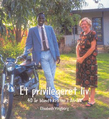 Et privilegeret liv : 40 år blandt kristne i Afrika