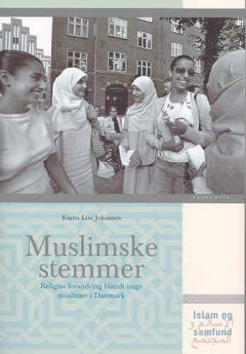 Muslimske stemmer : religiøs forandring blandt unge muslimer i Danmark
