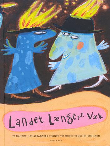 Landet længere væk og andre ord og billeder : 73 danske illustratorer tegner til korte tekster for børn