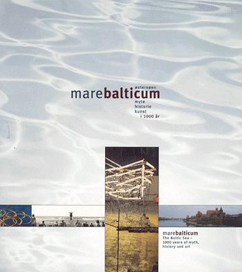 Mare Balticum : Østersøen - myte, historie, kunst i 1000 år