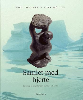 Samlet med hjerte : samling af grønlandsk kunst og husflid