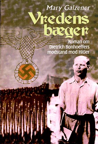 Vredens bæger : roman om Dietrich Bonhoeffers modstand mod Hitler