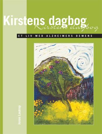 Kirstens dagbog : et liv med Alzheimers demens