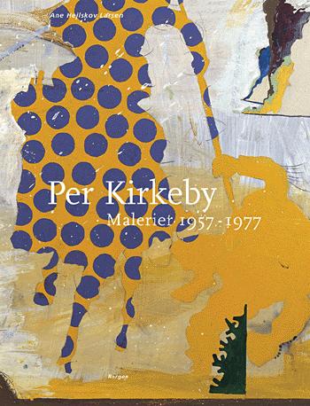 Per Kirkeby. Bind 1 : Malerier 1957-1977