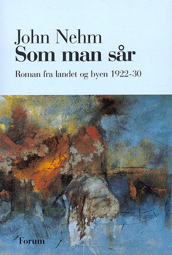 Som man sår : roman fra landet og byen 1922-1930