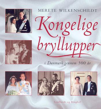 Kongelige bryllupper i Danmark gennem 500 år