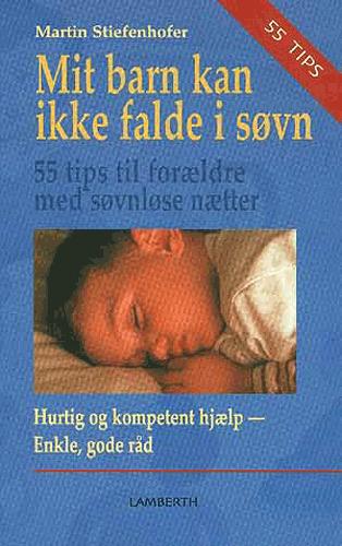 Mit barn kan ikke falde i søvn : 55 tips til forældre med søvnløse nætter