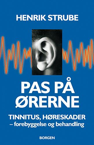Pas på ørerne : tinnitus, høreskader, forebyggelse og behandling