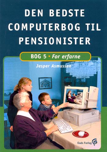 Den bedste computerbog til pensionister. Bog 5 : For erfarne