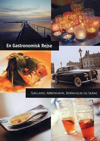 En gastronomisk rejse. Bind 2 : Sjælland, København, Bornholm og Skåne