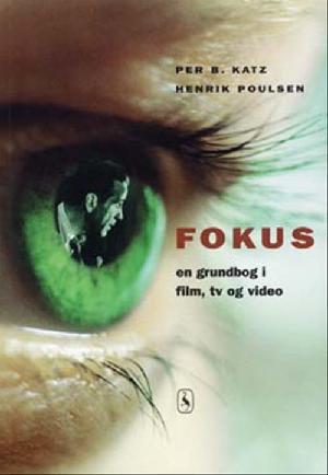 Fokus : en grundbog i film, tv, video