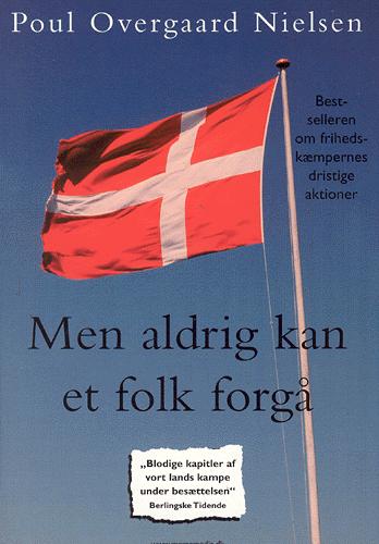 Men aldrig kan et folk forgå : om danske frihedskæmperes indsats under besættelsen