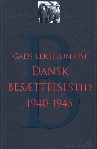 Gads leksikon om dansk besættelsestid 1940-45