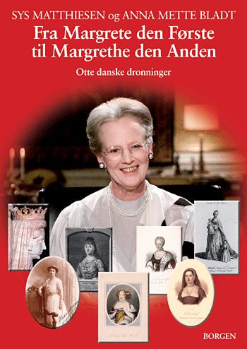 Fra Margrete den Første til Margrethe den Anden : otte danske dronninger