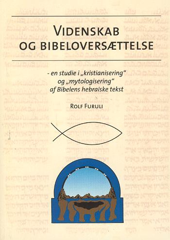 Videnskab og bibeloversættelse : en studie i "kristianisering" og "mytologisering" af Bibelens hebraiske tekst